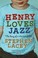 Cover of: Henry Loves Jazz The Diary Of A Reluctant Father