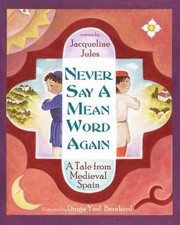 Cover of: Never Say A Mean Word Again A Tale From Medieval Spain by 