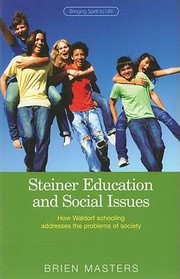 Cover of: Steiner Education And Social Issues How Waldorf Schooling Addresses The Problems Of Society