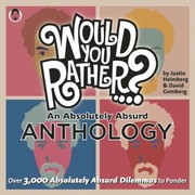 Would You Rather An Absolutely Absurd Anthology by David Gomberg