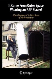 Cover of: It Came From Outer Space Wearing An Raf Blazer A Fans Biography Of Sir Patrick Moore by 