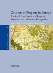 Cover of: Contexts Of Property In Europe The Social Embeddedness Of Property Rights In Land In Historical Perspective