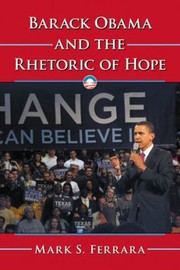 Barack Obama And The Rhetoric Of Hope by Mark S. Ferrara