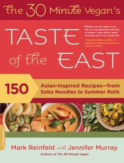 Cover of: The 30 Minute Vegans Taste Of The East 150 Asianinspired Recipesfrom Soba Noodles To Summer Rolls