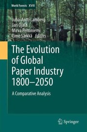 Cover of: The Evolution Of Global Paper Industry 18002050 A Comparative Analysis