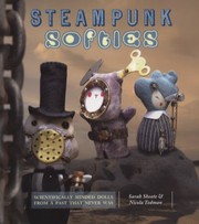 Cover of: Steampunk Softies Scientifically Minded Dolls From A Past That Never Was