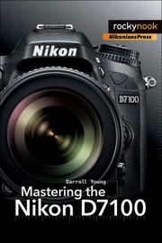 Cover of: Mastering The Nikon D7100 by 