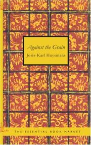 Cover of: Against the Grain by Joris-Karl Huysmans, John Howard, Huysmans, Joris Karl (1848-1907) . Zaidenberg, Arthur (1908-1990) Illus., Joris-Karl Huysmans