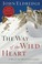 Cover of: The Way Of The Wild Heart A Personal Map For You Masculine Journey