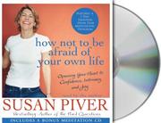 Cover of: How Not to Be Afraid of Your Own Life by Susan Piver