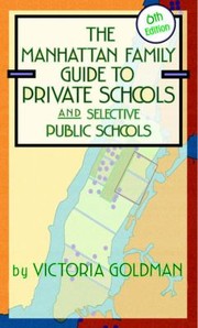 Cover of: The Manhattan Family Guide To Private Schools And Selective Public Schools