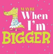Cover of: Maybe When Im Bigger