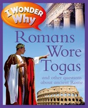 Cover of: I Wonder Why Romans Wore Togas And Other Questions About Ancient Rome by 