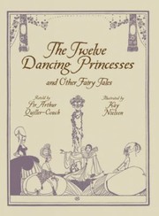 The Twelve Dancing Princesses And Other Fairy Tales by Arthur Quiller-Couch