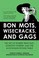 Cover of: Bon Mots Wisecracks And Gags The Wit Of Robert Benchley Dorothy Parker And The Algonquin Round Table