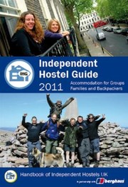 Cover of: Independent Hostel Guide 2011 Holiday Accommodation For Groups Families And Individuals