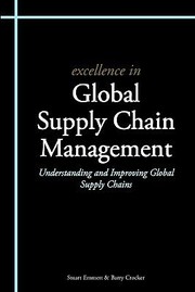 Cover of: Excellence In Global Supply Chain Management Understanding And Improving Global Supply Chains