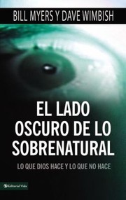 Cover of: El Lado Oscuro De Lo Sobrenatural Lo Que Dios Hace Y Lo Que No Hace
