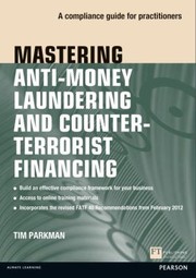 Cover of: Mastering Antimoney Laundering And Counterterrorist Financing A Compliance Guide For Practitioners