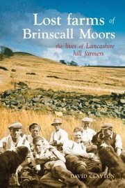 Cover of: Lost Farms Of Brinscall Moors The Lives Of Lancashire Hill Farmers