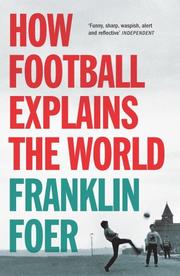 Cover of: How Football Explains the World by Franklin Foer