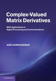 Cover of: Complexvalued Matrix Derivatives With Applications In Signal Processing And Communications by 