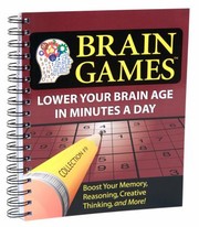 Cover of: Brain Games Lower Your Brain Age In Minutes A Day Boost Your Memory Reasoning Creative Thinking And More