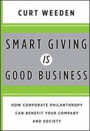 Cover of: Smart Giving Is Good Business How Corporate Philanthropy Can Benefit Your Company And Society