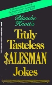 Cover of: Blanche Knotts Truly Tasteless Salesman Jokes by 