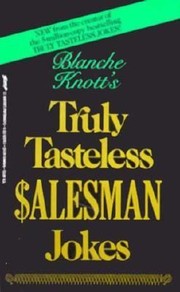 Cover of: Blanche Knotts Truly Tasteless Salesman Jokes