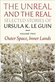 Cover of: The Unreal And The Real Selected Stories Volume Two Outer Space Inner Lands