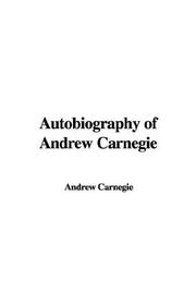 Cover of: Autobiography of Andrew Carnegie by Andrew Carnegie