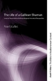 Cover of: The Life Of A Galilean Shaman Jesus Of Nazareth In Anthropologicalhistorical Perspective