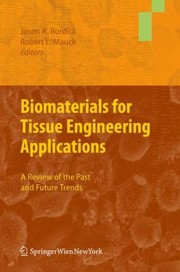 Cover of: Biomaterials For Tissue Engineering Applications A Review Of The Past And Future Trends