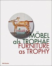 Mbel Als Trophe Furniture As Trophy Edited By Peter Noever With Contributions By Sebastian Hackenschmidt Et Al by Sebastian Hackenschmidt