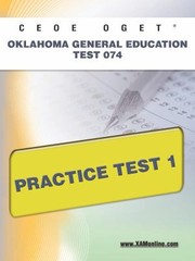 Cover of: Ceoe Oget Oklahoma General Education Test 074 Practice Test 1 by Sharon Wynne