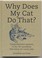 Cover of: Why Does My Cat Do That