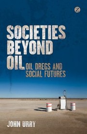 Cover of: Societies Beyond Oil Oil Dregs And Social Futures by 
