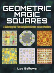 Geometric Magic Squares A Challenging New Twist Using Colored Shapes Instead Of Numbers by Lee Sallows