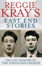 Cover of: Reggie Krays East End Stories The Lost Memoirs Of The Gangland Legend