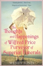 Cover of: The Thoughts And Happenings Of Wilfred Price Purveyor Of Superior Funerals