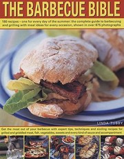 Cover of: The Barbecue Bible 180 Recipes One For Every Day Of The Summer The Complete Guide To Barbecuing And Grilling With Meal Ideas For Every Occasion Shown Stepbystep In Over 675 Photos