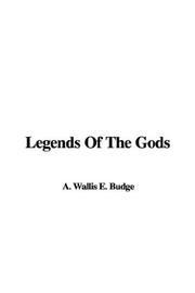 Cover of: Legends Of The Gods by Ernest Alfred Wallis Budge