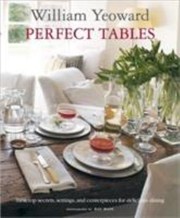 Cover of: Perfect Tables Tabletop Secrets Settings And Centrepieces For Delicious Dining