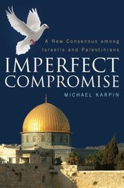 Cover of: Imperfect Compromise A New Consensus Among Israelis And Palestinians
