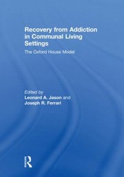 Cover of: Recovery From Addiction In Communal Living Settings The Oxford House Model by 