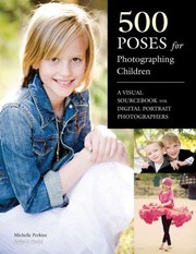 Cover of: 500 Poses For Photographing Children A Visual Sourcebook For Digital Portrait Photographers
