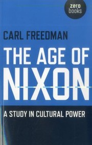 Cover of: The Age Of Nixon A Study In Cultural Power by 
