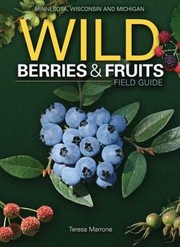 Cover of: Wild Berries Fruits Field Guide Minnesota Wisconsin And Michigan by 