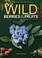 Cover of: Wild Berries Fruits Field Guide Minnesota Wisconsin And Michigan
